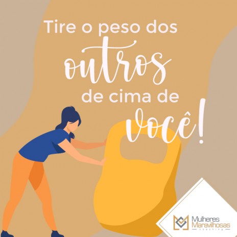 Tire o peso dos outros de cima de você