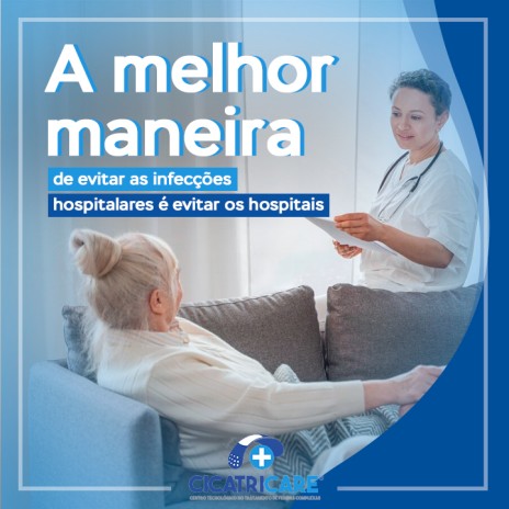 A melhor maneira de evitar as infecções hospitalares é evitar os hospitais