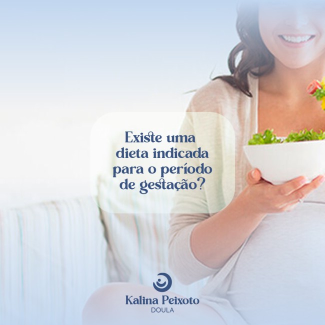 Existe uma  dieta indicada para o período de gestação?