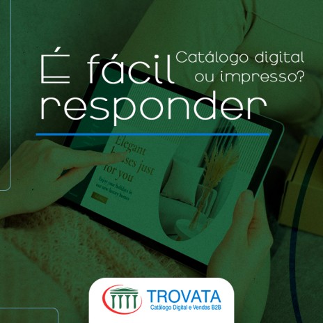 Catálogo digital ou impresso? É fácil responder