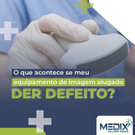 O que acontece se meu equipamento de imagem alugado der defeito?
