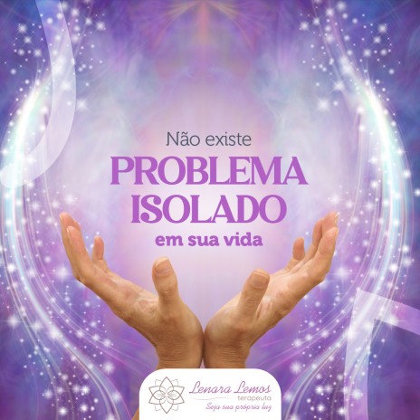 Não existe problema isolado em sua vida