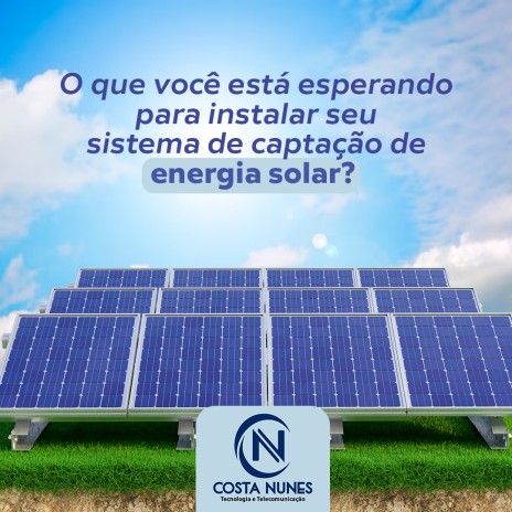 O que você está esperando para instalar seu sistema de captação de energia solar?