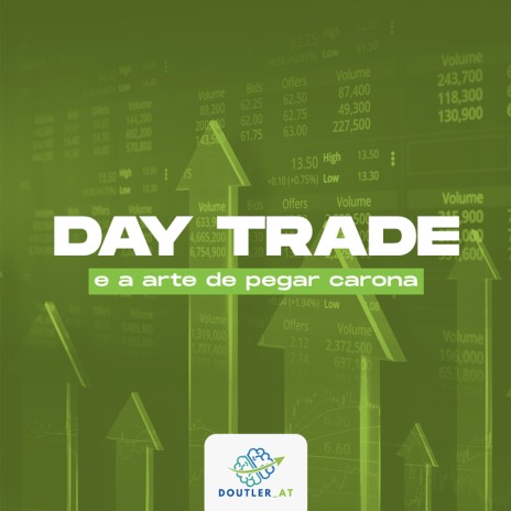Day Trade e a arte de pegar carona