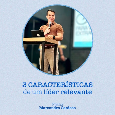 3 características de um líder relevante: