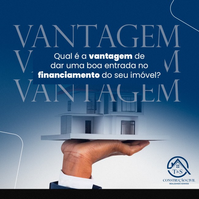 Qual é a vantagem de dar uma boa entrada no financiamento do seu imóvel?