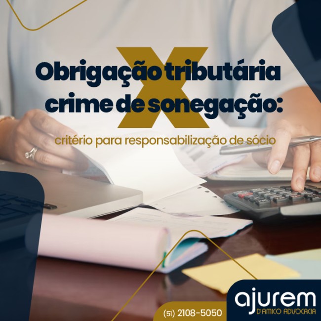 Obrigação tributária x crime de sonegação: critério para responsabilização de sócio