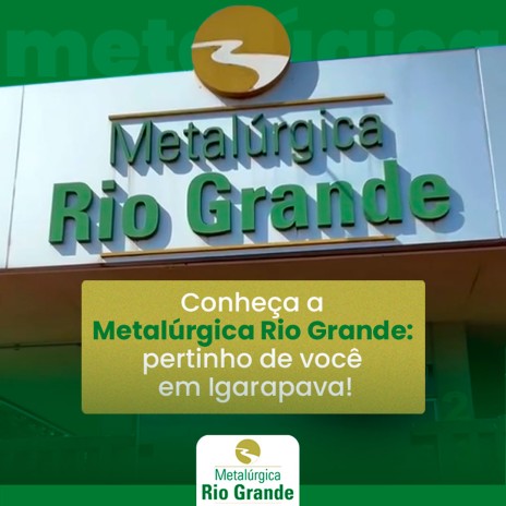 Conheça a Metalúrgica Rio Grande: pertinho de você em Igarapava!