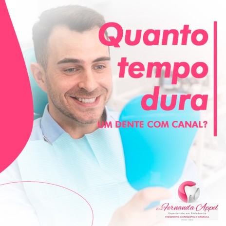 Quanto tempo dura um dente com canal?