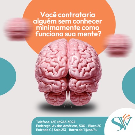 Você contrataria alguém sem conhecer minimamente como funciona sua mente?