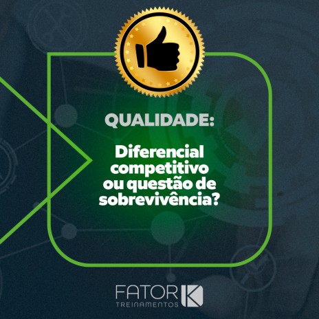 Qualidade: diferencial competitivo ou questão de sobrevivência?
