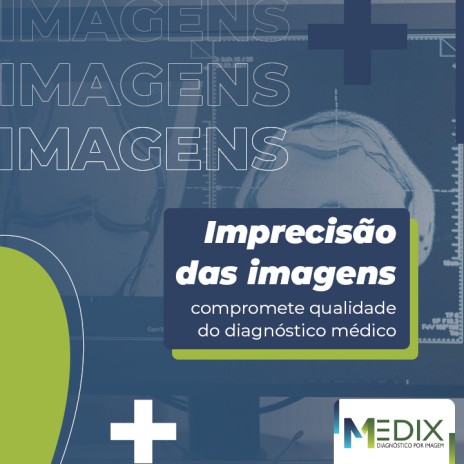 Imprecisão das imagens compromete qualidade do diagnóstico médico