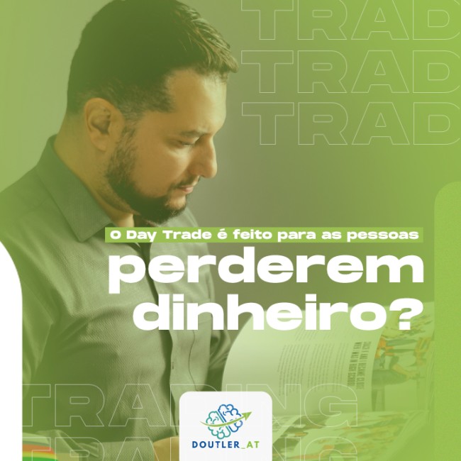 O Day Trade é feito para as pessoas perderem dinheiro?