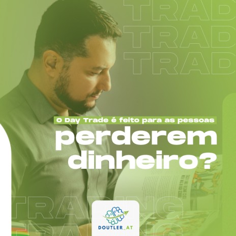 O Day Trade é feito para as pessoas perderem dinheiro?