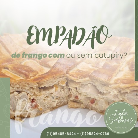 Empadão de frango com ou sem catupiry?