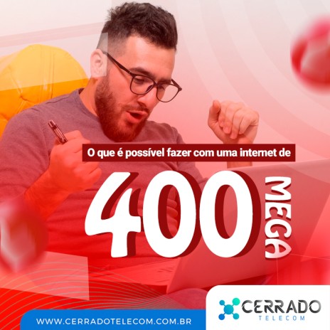 O que é possível fazer com uma internet de 400 mega?