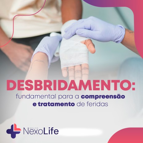 Desbridamento: fundamental para a compreensão e tratamento de feridas