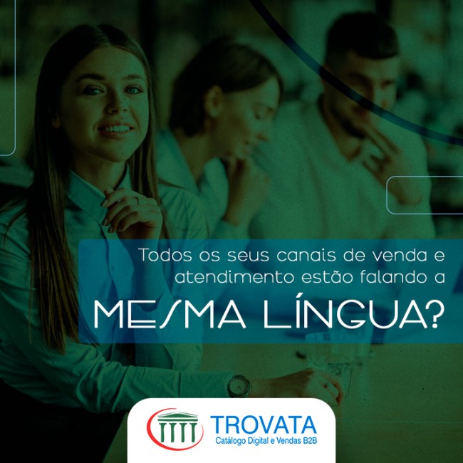 Todos os seus canais de venda e atendimento estão falando a mesma língua?