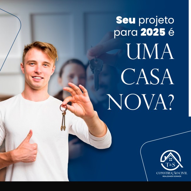 Seu projeto para 2025 é uma casa nova?