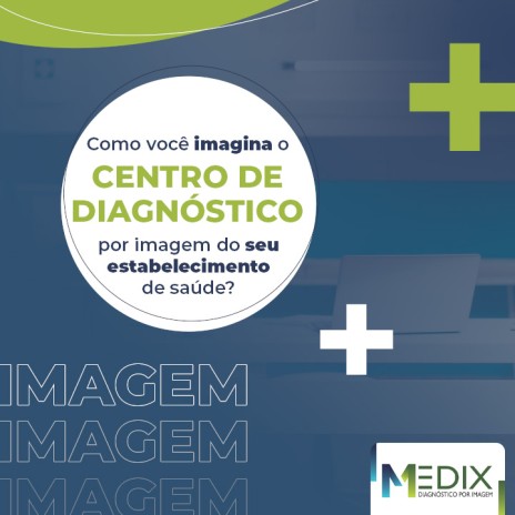 Como você imagina o centro de diagnóstico por imagem do seu estabelecimento de saúde?