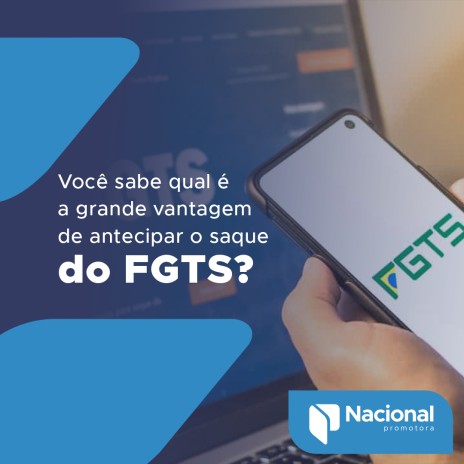 Você sabe qual é a grande vantagem de antecipar o saque do FGTS?