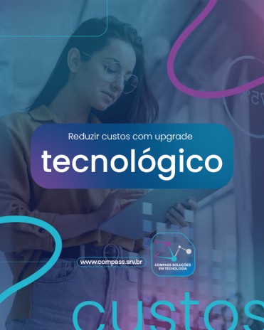 Reduzir custos com upgrade tecnológico