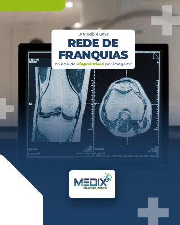 A Medix é uma rede de franquias na área de diagnósticos por imagem?