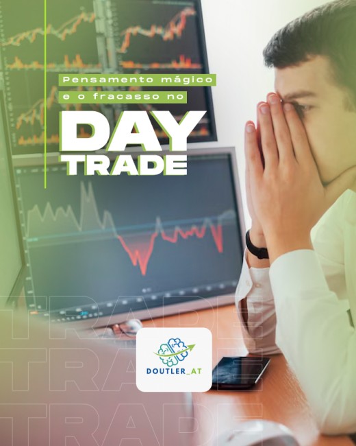 Pensamento mágico e o fracasso no Day Trade