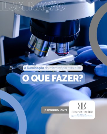 A iluminação do microscópio está ruim. O que fazer?