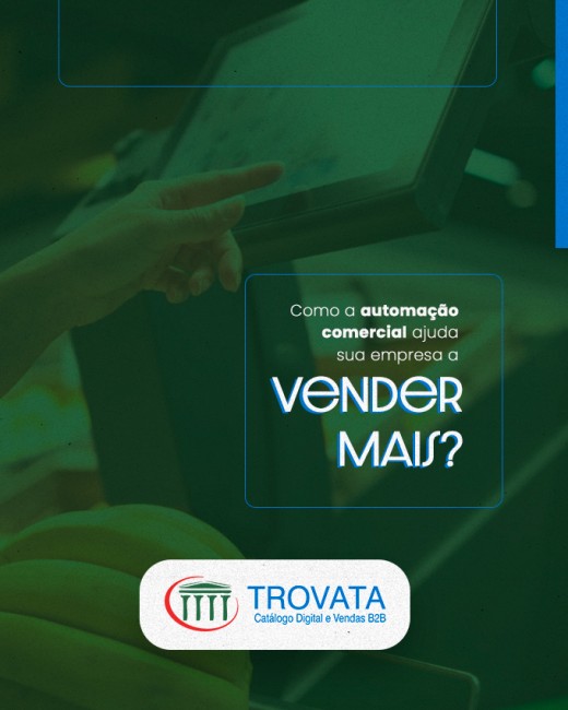 Como a automação comercial ajuda sua empresa a vender mais?