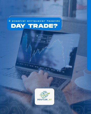 É possível enriquecer fazendo Day Trade?