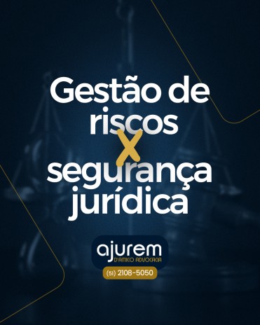 Gestão de riscos x segurança jurídica