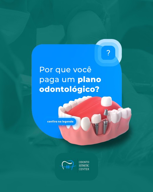 Por que você paga um plano odontológico?