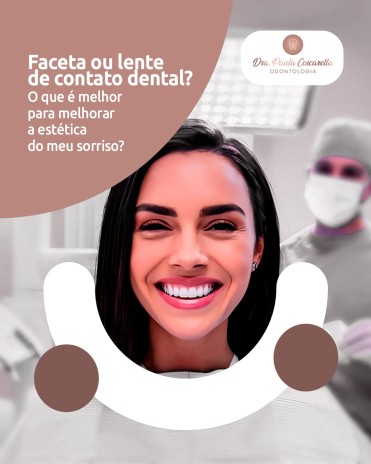 Faceta ou lente de contato dental? O que é melhor para melhorar a estética do meu sorriso?