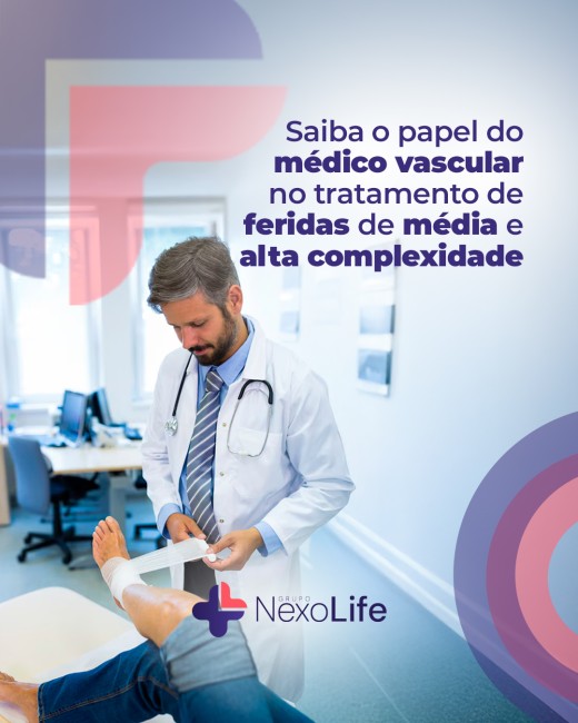 Saiba o papel do médico vascular no tratamento de feridas de média e alta complexidade