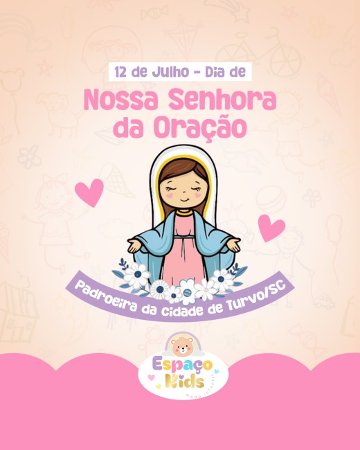 12/07 - Nossa Senhora da Oração [Feriado da padroeira da cidade de Turvo SC