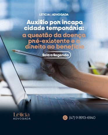 Auxilio por incapacidade temporária: a questão da doença pré-existente e o direito ao benefício