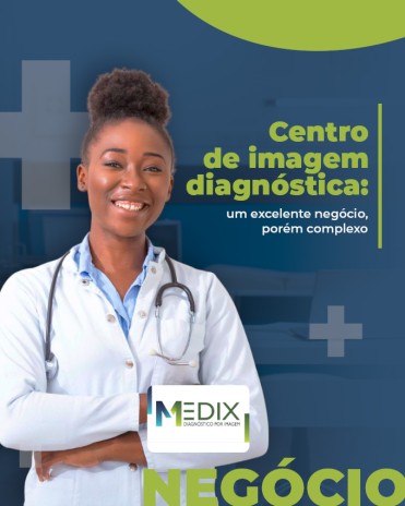 Centro de imagem diagnóstica: um excelente negócio, porém complexo