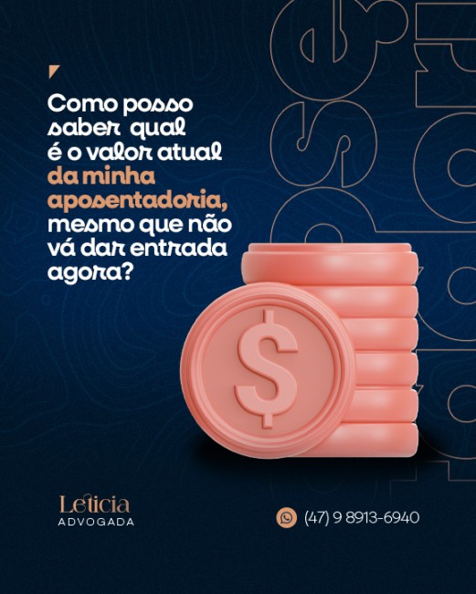 Como posso saber qual é o valor atual da minha aposentadoria, mesmo que não vá dar entrada agora?