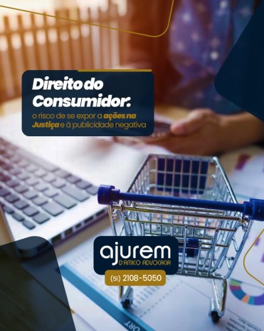 Direito do Consumidor: o risco de se expor a ações na Justiça e à publicidade negativa