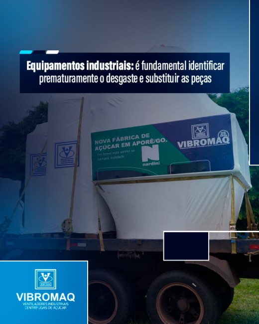 Equipamentos industriais: é fundamental identificar prematuramente o desgaste e substituir as peças