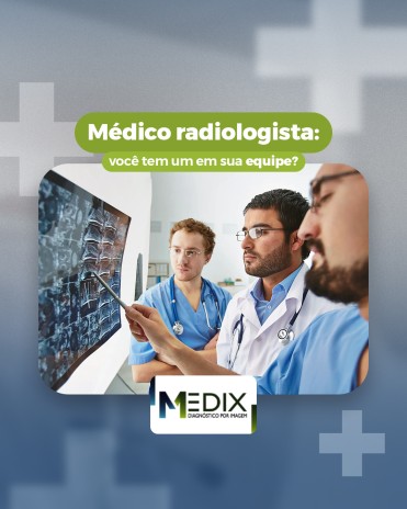 Médico radiologista: você tem um em sua equipe?