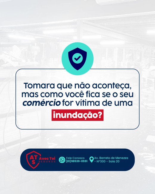 Tomara que não aconteça, mas como você fica se o seu comércio for vítima de uma inundação?