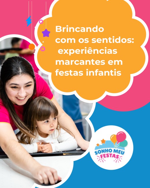 Brincando com os sentidos: experiências marcantes em festas infantis