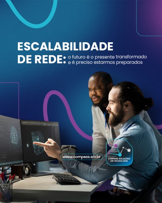 Escalabilidade de rede: o futuro é o presente transformado e é preciso estarmos preparados