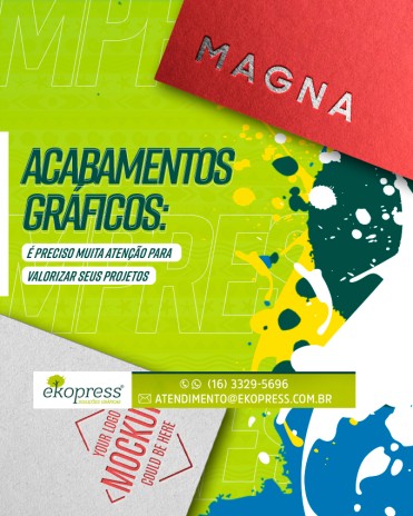 Acabamentos gráficos: é preciso muita atenção para valorizar seus projetos