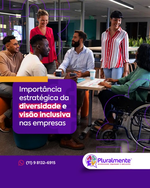 Importância estratégica da diversidade e visão inclusiva nas empresas