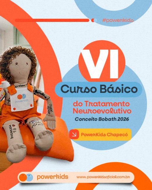 VI Curso Básico do Tratamento Neuroevolutivo - Conceito Bobath 2026 - PowerKids Chapecó