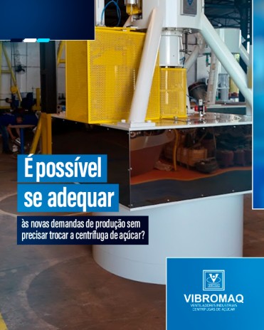 É possível se adequar às novas demandas de produção sem precisar trocar a centrífuga de açúcar?