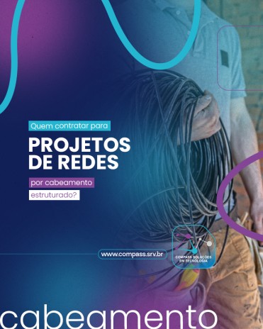 Quem contratar para projetos de redes por cabeamento estruturado em Joinville?